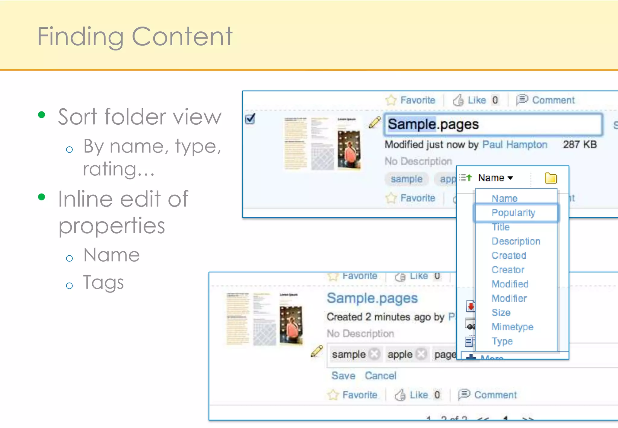 Finding Content


•   Sort folder view
    o   By name, type,
        rating…
•   Inline edit of
    properties
    o   Name
    o   Tags
 