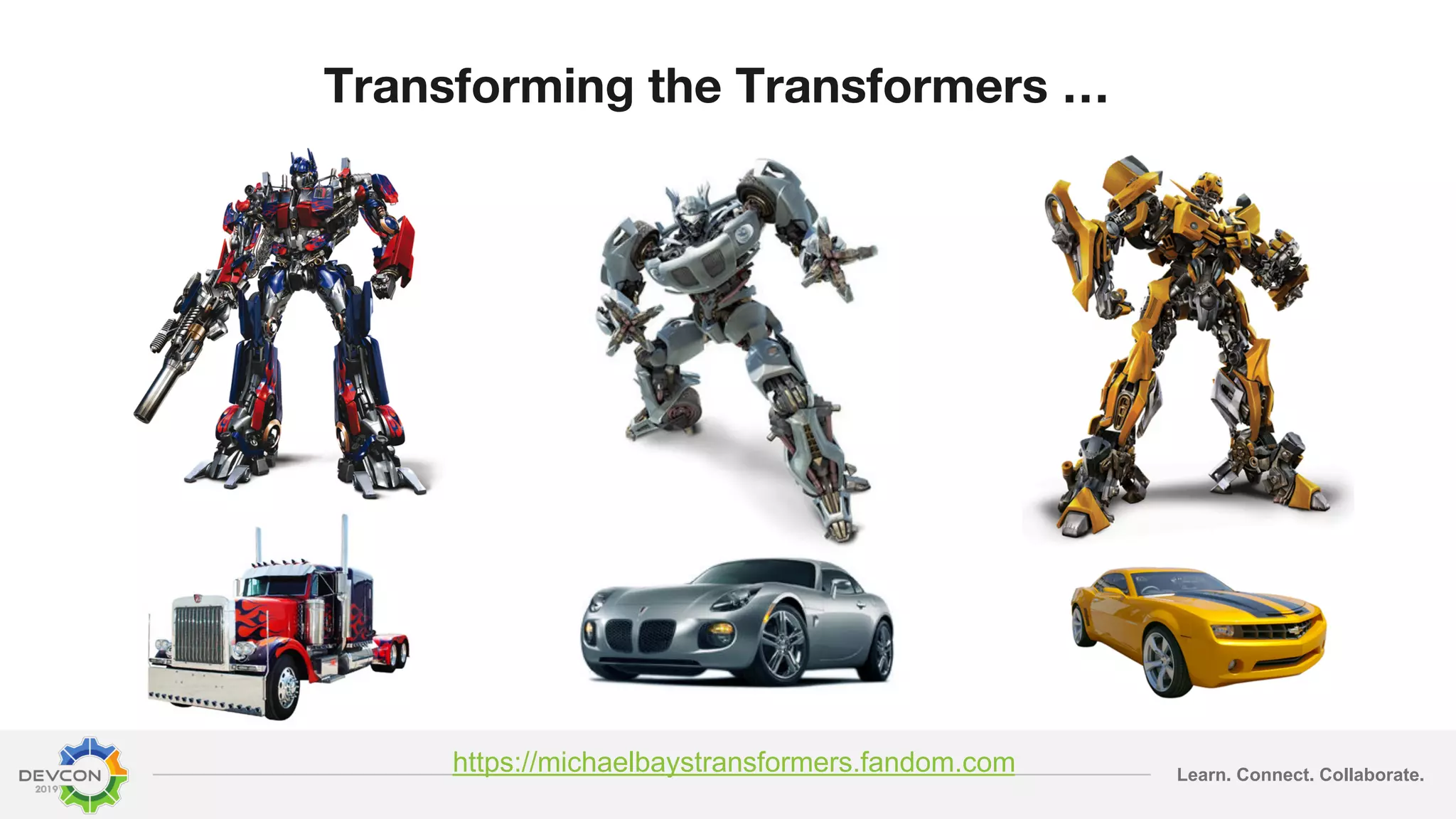 Learn. Connect. Collaborate. Transforming the Transformers … https://michaelbaystransformers.fandom.com 