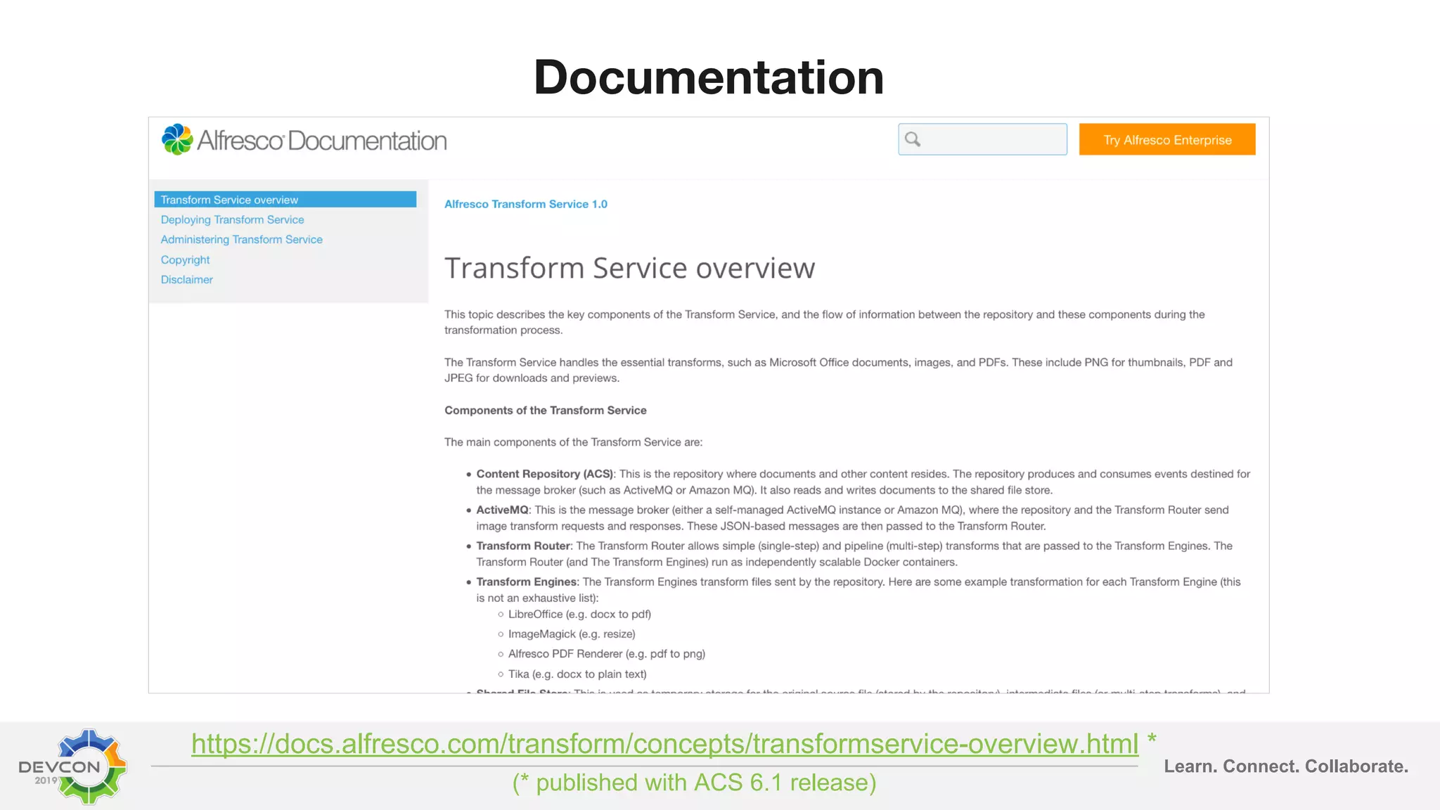 Learn. Connect. Collaborate. Documentation https://docs.alfresco.com/transform/concepts/transformservice-overview.html * (* published with ACS 6.1 release) 