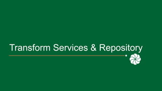 Transform Services & Repository
 