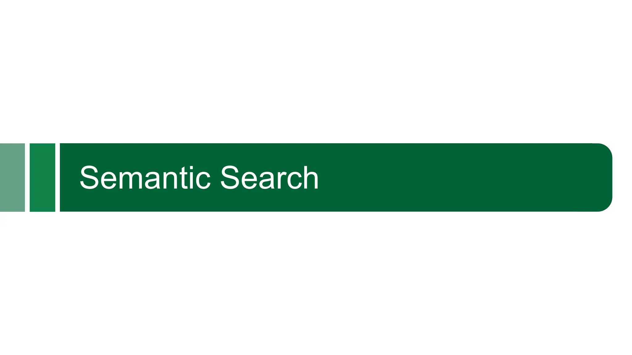 Semantic Search
 