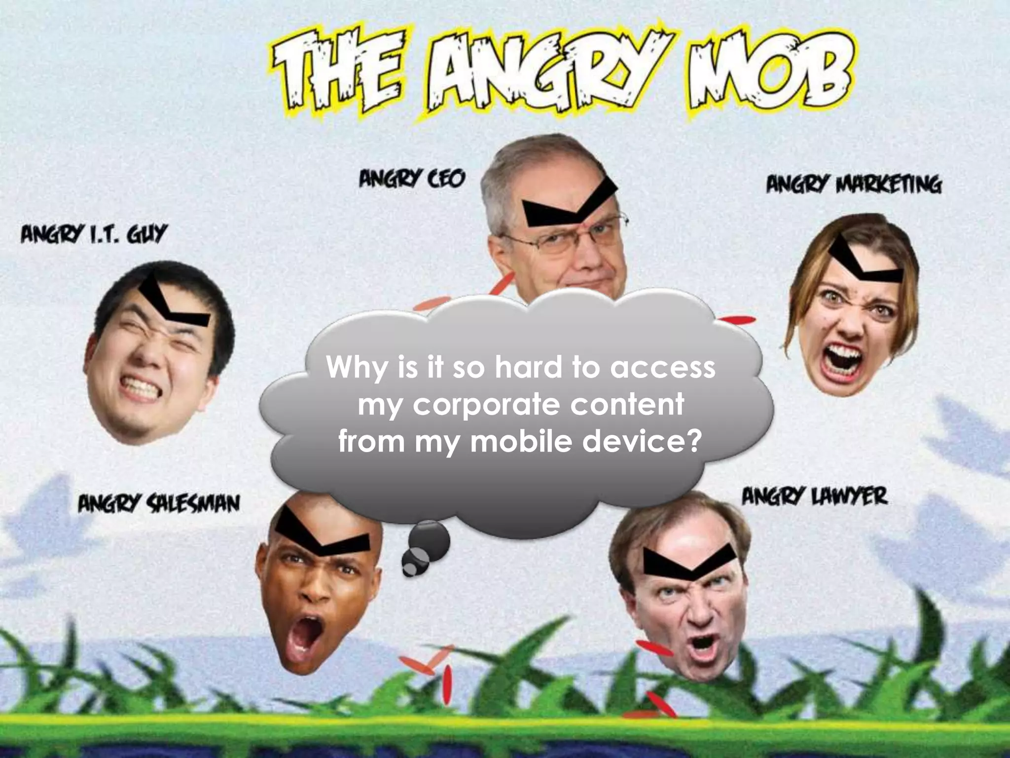 Why is it so hard to accessmy corporate contentfrom my mobile device?