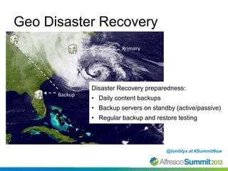 Geo Disaster Recovery
• DR

Primary

Disaster Recovery preparedness:
Backup

• Daily content backups

• Backup servers on ...