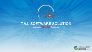 T.A.I. SOFTWARE SOLUTION
Innovate Simplify Optimize
 