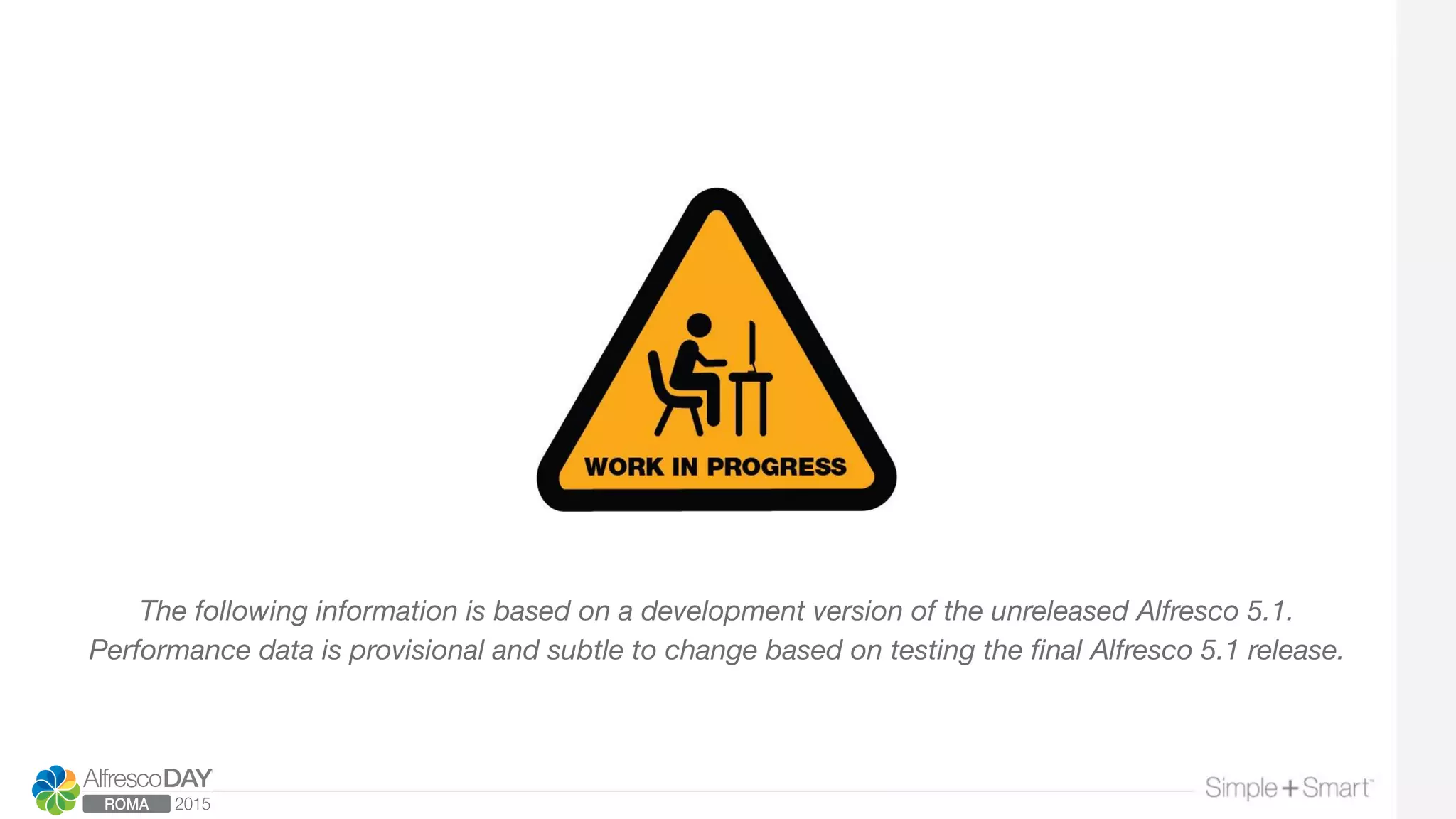 The following information is based on a development version of the unreleased Alfresco 5.1.
Performance data is provisional and subtle to change based on testing the ﬁnal Alfresco 5.1 release.
 