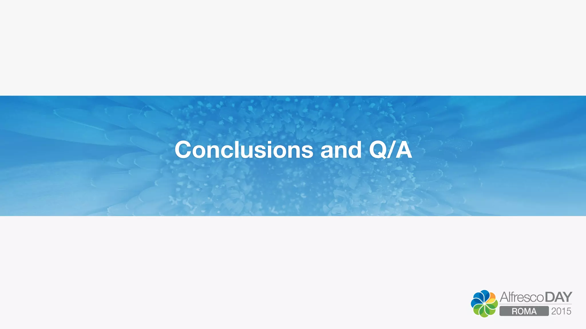 Conclusions and Q/A 
 