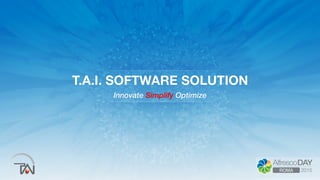 T.A.I. SOFTWARE SOLUTION
Innovate Simplify Optimize
 