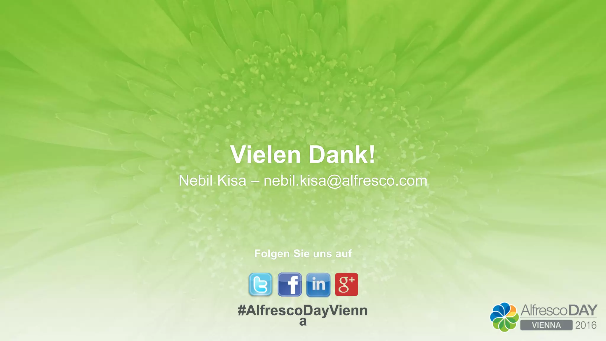 Vielen Dank!
Nebil Kisa – nebil.kisa@alfresco.com
Folgen Sie uns auf
#AlfrescoDayVienn
a
 
