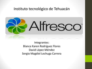 Instituto tecnológico de Tehuacán




              Integrantes:
     Blanca Karen Rodríguez Flores
         David López Méndez
    Sergio Magdiel Lechuga Carrera
 