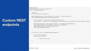 Learn. Connect. Collaborate.
Custom REST
endpoints
 