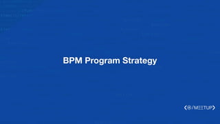 BPM Program Strategy
 