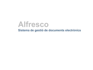 Alfresco   Sistema de gestió de documents electrònics 