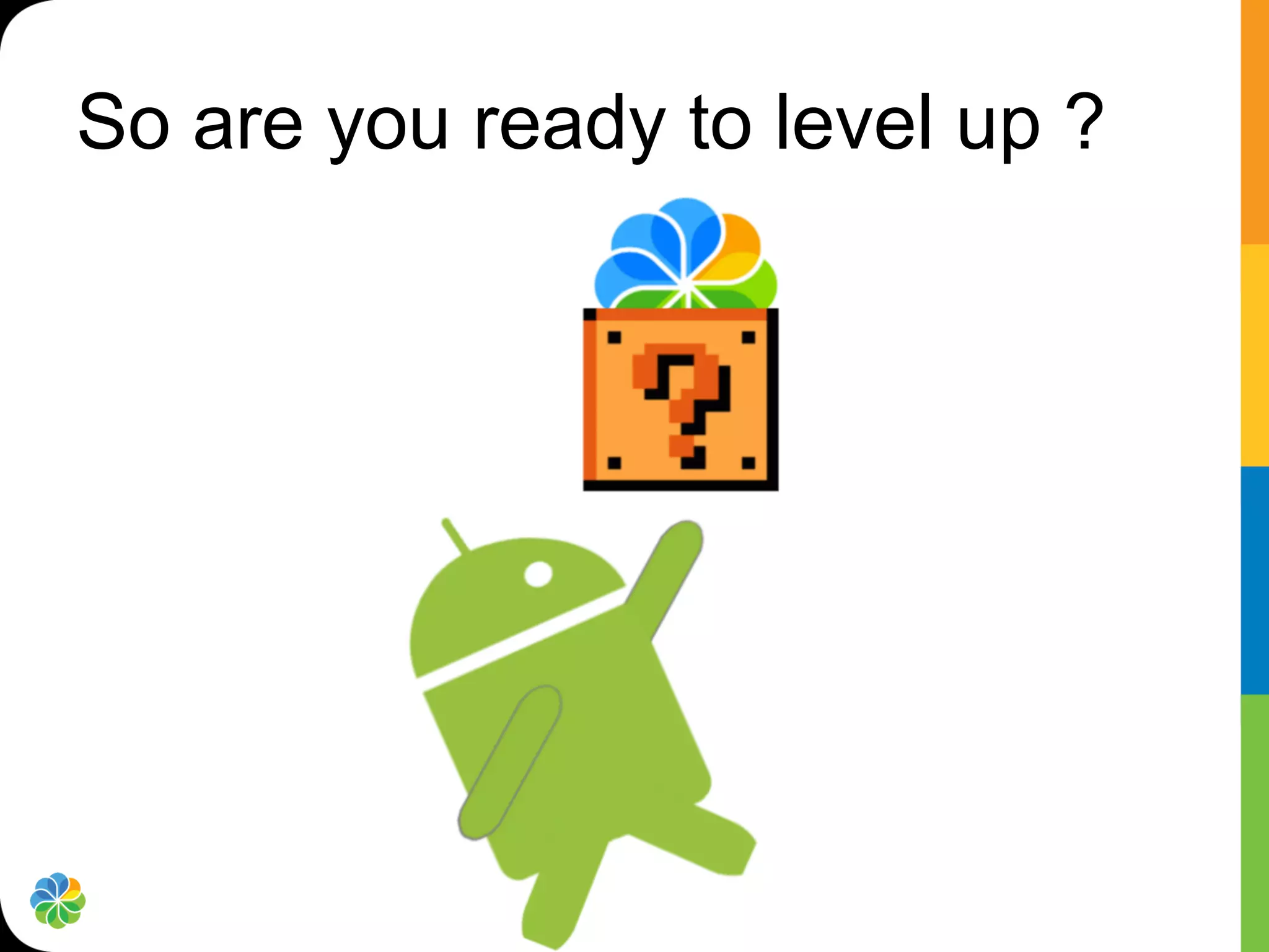 So are you ready to level up ?
 