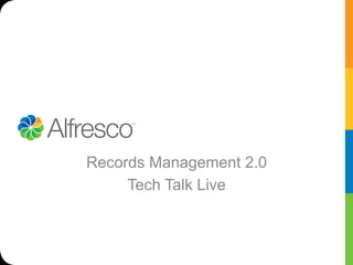 Records Management 2.0
     Tech Talk Live
 