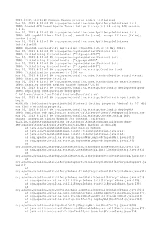 2013-03-05 16:11:40 Commons Daemon procrun stderr initialized
Mar 05, 2013 4:11:41 PM org.apache.catalina.core.AprLifecycleListener init
INFO: Loaded APR based Apache Tomcat Native library 1.1.24 using APR version
1.4.6.
Mar 05, 2013 4:11:41 PM org.apache.catalina.core.AprLifecycleListener init
INFO: APR capabilities: IPv6 [true], sendfile [true], accept filters [false],
random [true].
Mar 05, 2013 4:11:42 PM org.apache.catalina.core.AprLifecycleListener
initializeSSL
INFO: OpenSSL successfully initialized (OpenSSL 1.0.1c 10 May 2012)
Mar 05, 2013 4:11:42 PM org.apache.coyote.AbstractProtocol init
INFO: Initializing ProtocolHandler ["http-apr-8280"]
Mar 05, 2013 4:11:42 PM org.apache.coyote.AbstractProtocol init
INFO: Initializing ProtocolHandler ["ajp-apr-8209"]
Mar 05, 2013 4:11:42 PM org.apache.coyote.AbstractProtocol init
INFO: Initializing ProtocolHandler ["http-bio-8443"]
Mar 05, 2013 4:11:43 PM org.apache.catalina.startup.Catalina load
INFO: Initialization processed in 2199 ms
Mar 05, 2013 4:11:43 PM org.apache.catalina.core.StandardService startInternal
INFO: Starting service Catalina
Mar 05, 2013 4:11:43 PM org.apache.catalina.core.StandardEngine startInternal
INFO: Starting Servlet Engine: Apache Tomcat/7.0.30
Mar 05, 2013 4:11:43 PM org.apache.catalina.startup.HostConfig deployDescriptor
INFO: Deploying configuration descriptor
C:AlfrescotomcatconfCatalinalocalhostsolr.xml
Mar 05, 2013 4:11:43 PM org.apache.catalina.startup.SetContextPropertiesRule
begin
WARNING: [SetContextPropertiesRule]{Context} Setting property 'debug' to '0' did
not find a matching property.
Mar 05, 2013 4:11:47 PM org.apache.catalina.startup.HostConfig deployWAR
INFO: Deploying web application archive C:Alfrescotomcatwebappsalfresco.war
Mar 05, 2013 4:12:15 PM org.apache.catalina.startup.ContextConfig init
SEVERE: Exception fixing docBase for context [/alfresco]
java.io.FileNotFoundException: C:AlfrescotomcatwebappsalfrescoWEB-
INFclassestestalfrescoTestVideoFile.MP4 (Access is denied)
      at java.io.FileOutputStream.open(Native Method)
      at java.io.FileOutputStream.<init>(FileOutputStream.java:212)
      at java.io.FileOutputStream.<init>(FileOutputStream.java:165)
      at org.apache.catalina.startup.ExpandWar.expand(ExpandWar.java:411)
      at org.apache.catalina.startup.ExpandWar.expand(ExpandWar.java:146)
      at
org.apache.catalina.startup.ContextConfig.fixDocBase(ContextConfig.java:720)
      at org.apache.catalina.startup.ContextConfig.init(ContextConfig.java:843)
      at
org.apache.catalina.startup.ContextConfig.lifecycleEvent(ContextConfig.java:387)
      at
org.apache.catalina.util.LifecycleSupport.fireLifecycleEvent(LifecycleSupport.ja
va:119)
      at
org.apache.catalina.util.LifecycleBase.fireLifecycleEvent(LifecycleBase.java:90)
      at
org.apache.catalina.util.LifecycleBase.setStateInternal(LifecycleBase.java:401)
      at org.apache.catalina.util.LifecycleBase.init(LifecycleBase.java:110)
      at org.apache.catalina.util.LifecycleBase.start(LifecycleBase.java:139)
      at
org.apache.catalina.core.ContainerBase.addChildInternal(ContainerBase.java:901)
      at org.apache.catalina.core.ContainerBase.addChild(ContainerBase.java:877)
      at org.apache.catalina.core.StandardHost.addChild(StandardHost.java:618)
      at org.apache.catalina.startup.HostConfig.deployWAR(HostConfig.java:963)
      at
org.apache.catalina.startup.HostConfig$DeployWar.run(HostConfig.java:1600)
      at java.util.concurrent.Executors$RunnableAdapter.call(Executors.java:471)
      at java.util.concurrent.FutureTask$Sync.innerRun(FutureTask.java:334)
 