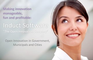 Open Innovation in Government,
     Municipals and Cities
 
