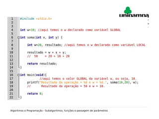 Variáveis e funções
Algoritmos e Programação - Subalgoritmos, funções e passagem de parâmetros
 