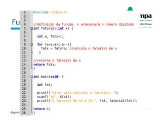Funções
Exemplo de função com retorno de valor:
Algoritmos e Programação - Subalgoritmos, funções e passagem de parâmetros
 