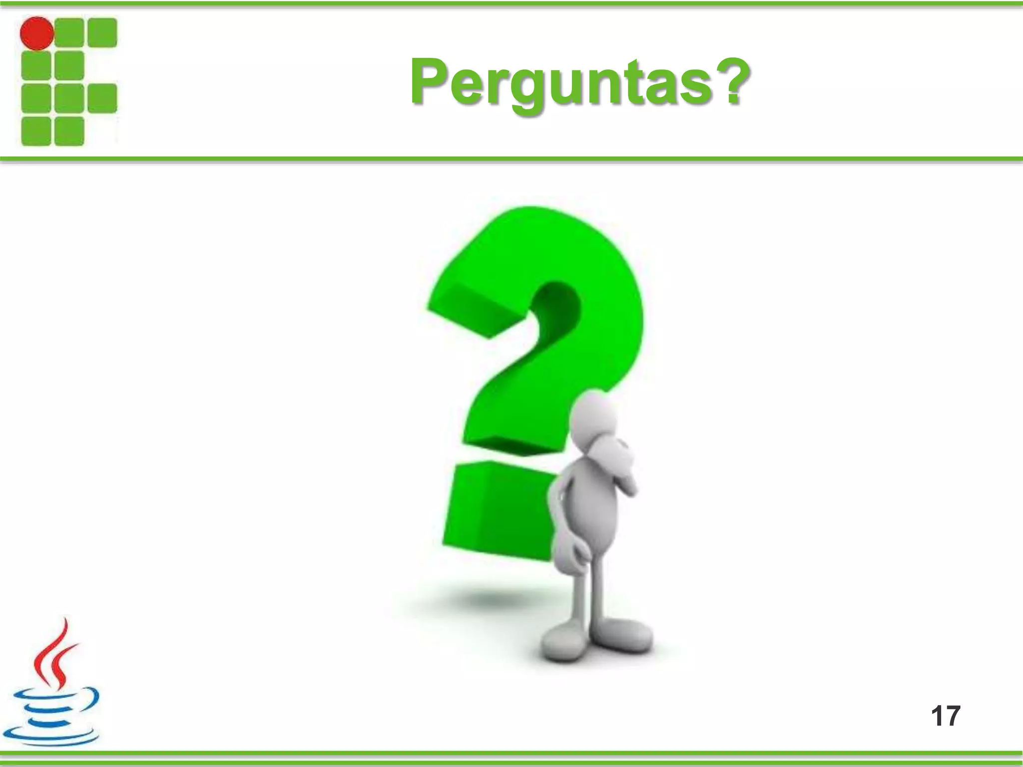 Perguntas?
17
 