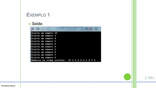Prof Silvano Oliveira
EXEMPLO 1
 Saída:
 