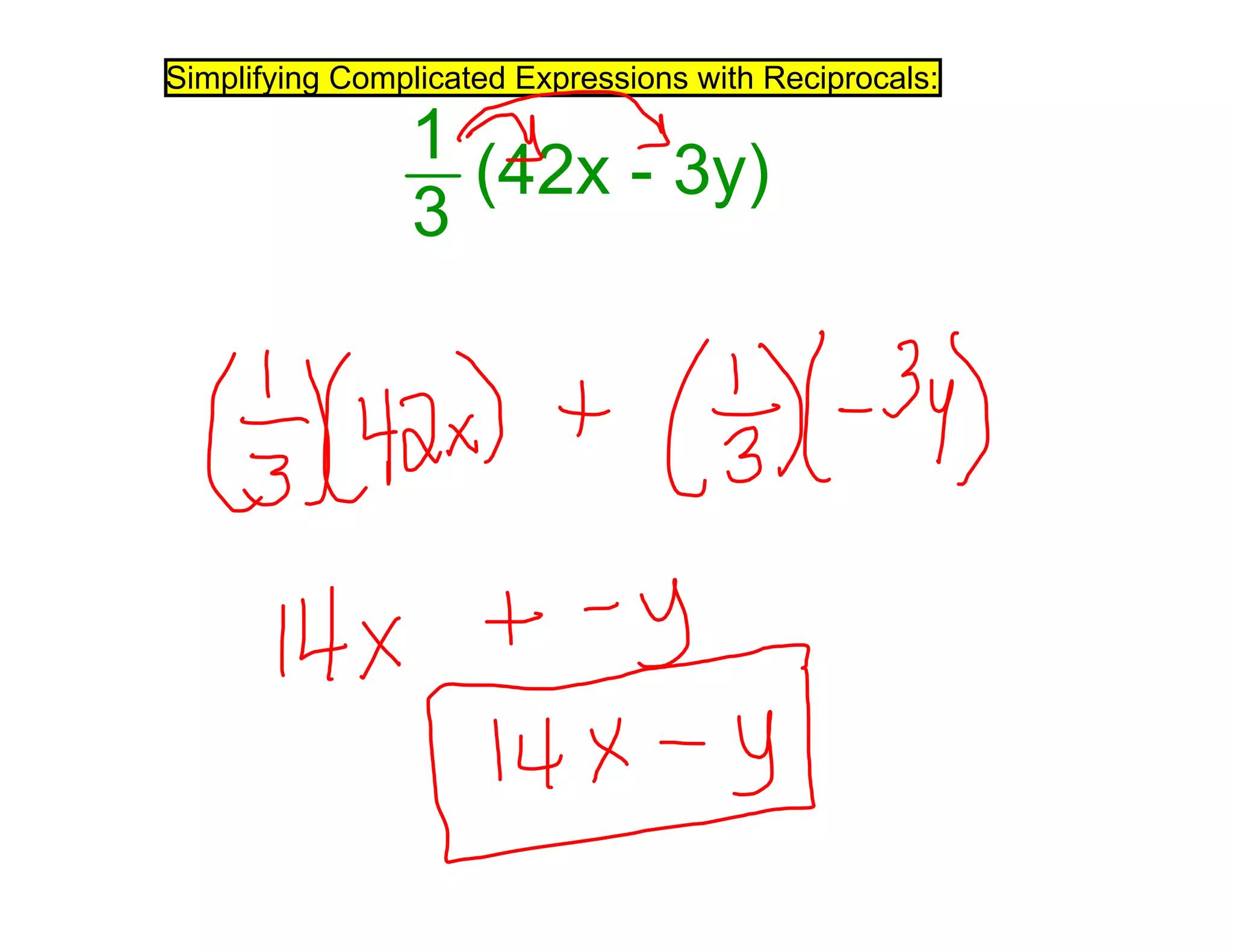Simplifying Complicated Expressions with Reciprocals:
1
3
(42x - 3y)