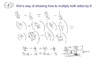 Kim’s way of showing how to multiply both sides by 6 