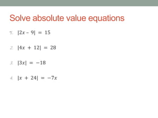 Solve absolute value equations
•
 