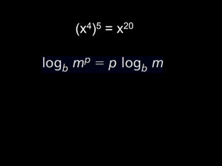 (x4)5 = x20