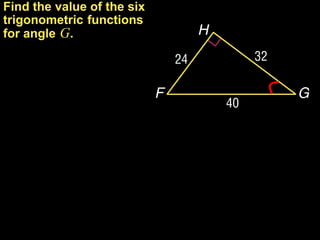 Find the value of the six
trigonometric functions
for angle G.
 