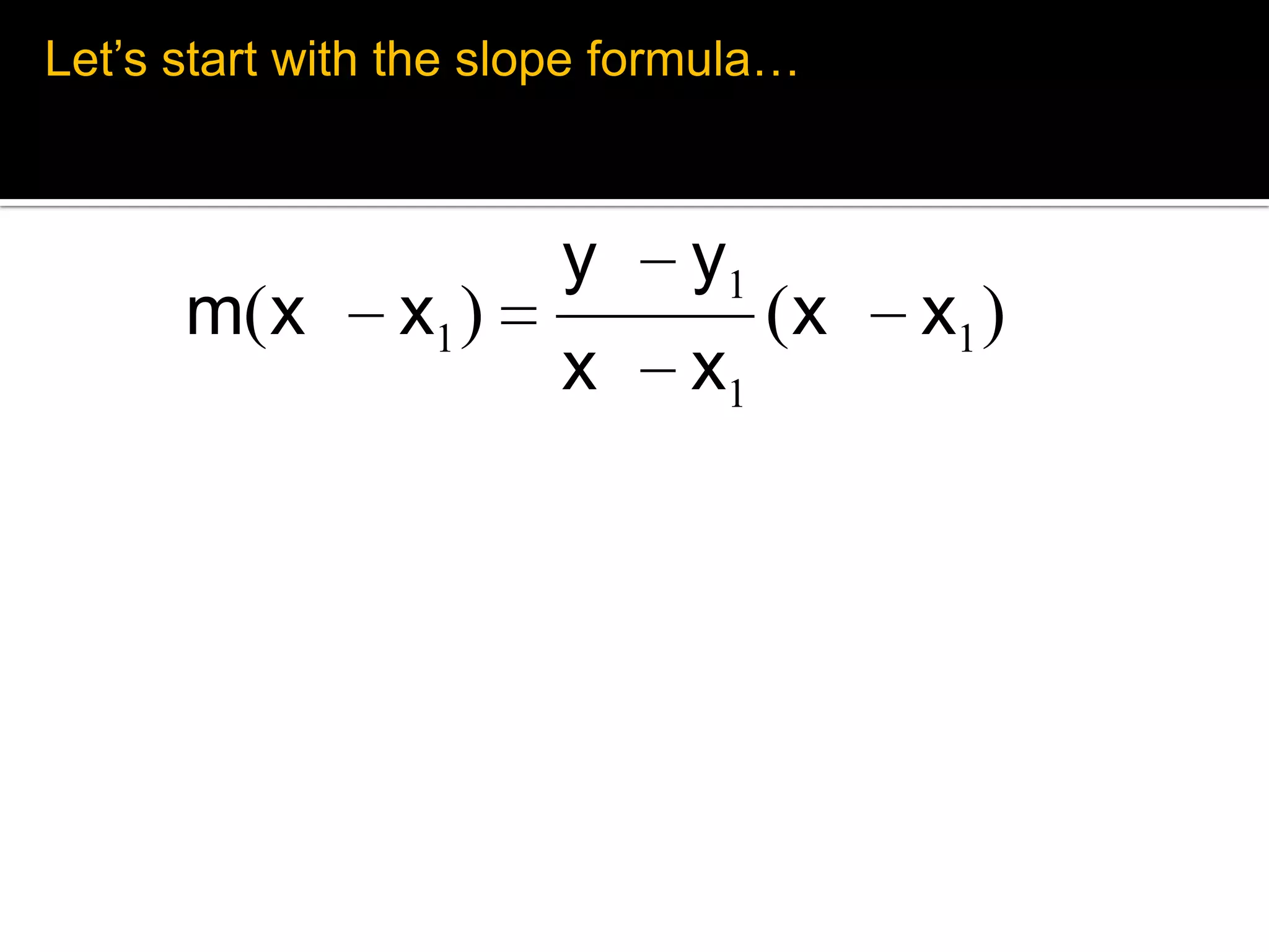 Let’s start with the slope formula…