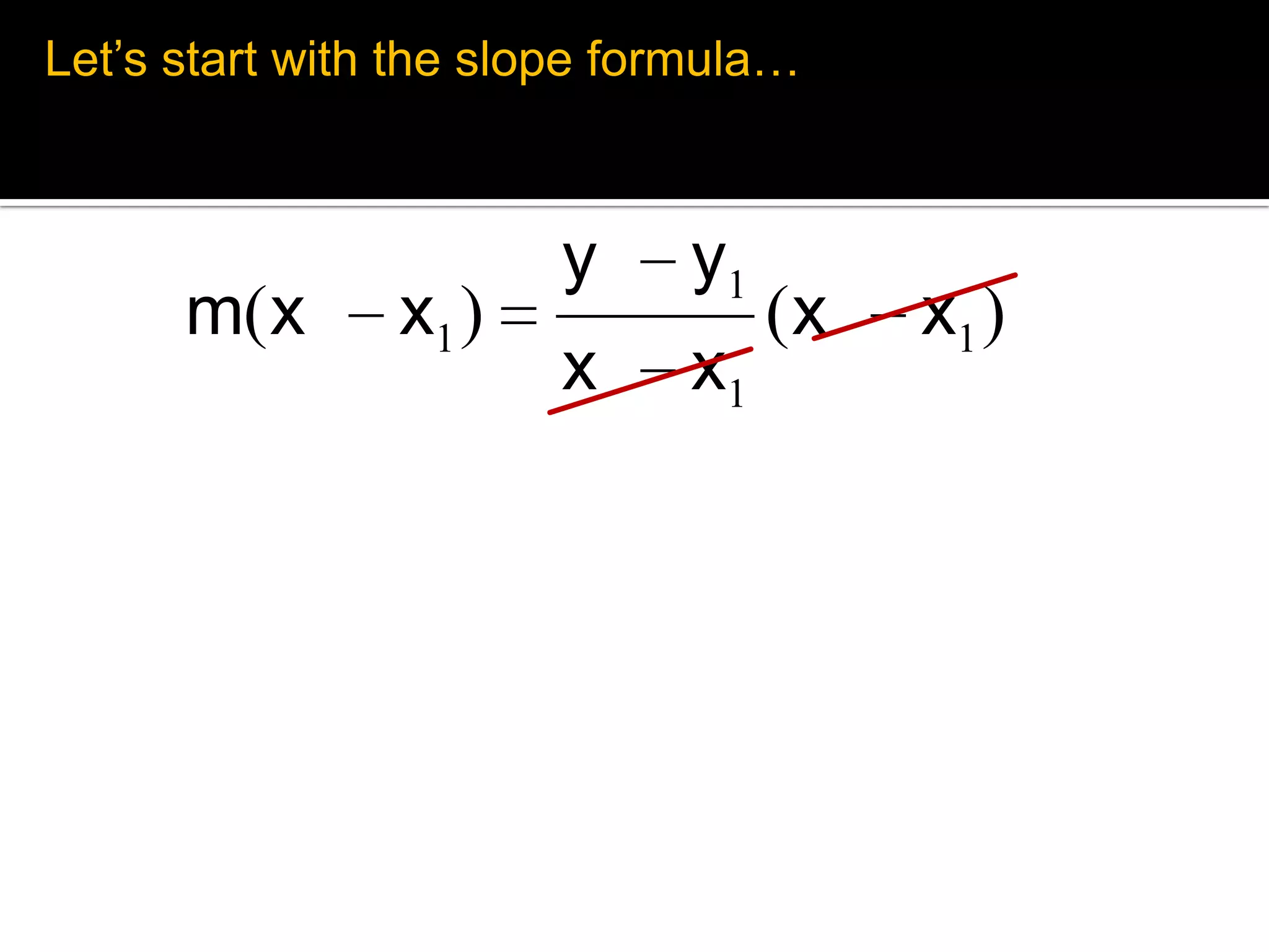 Let’s start with the slope formula…