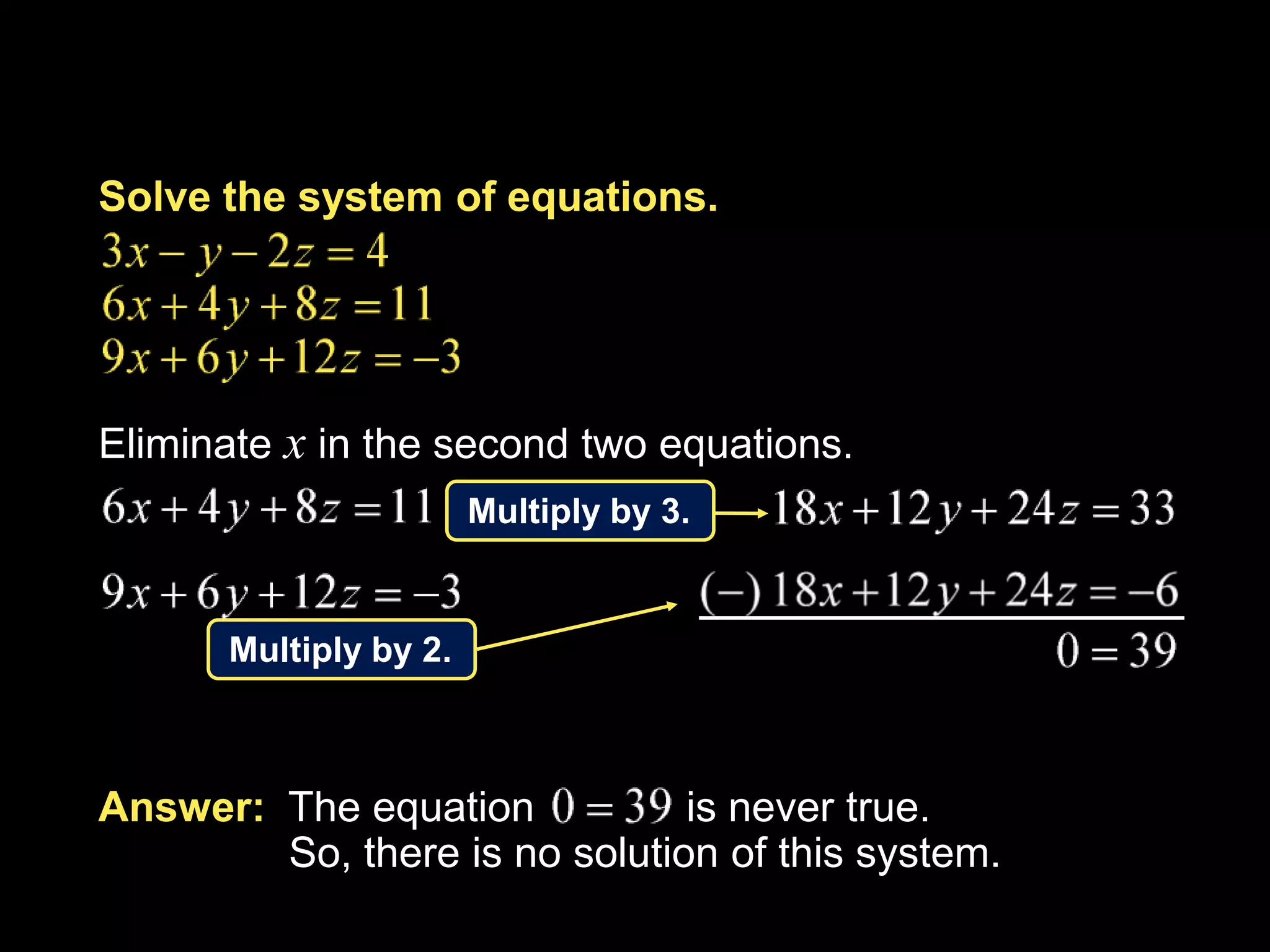  y = 2  z = – 4Solve for the remaining variable.x + y + z = – 3x + 2 + – 4 = – 3x – 2 = – 3x = – 1Answer:(–1, 2, –4)Example 5-1b