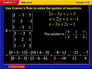Use Cramer’s Rule to solve the system of equations.The solution isExample 6-3a