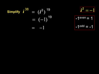 38   19
Simplify
                19
                     -1even = 1
                     -1odd = -1
 