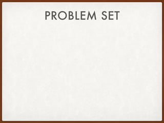 PROBLEM SET
 