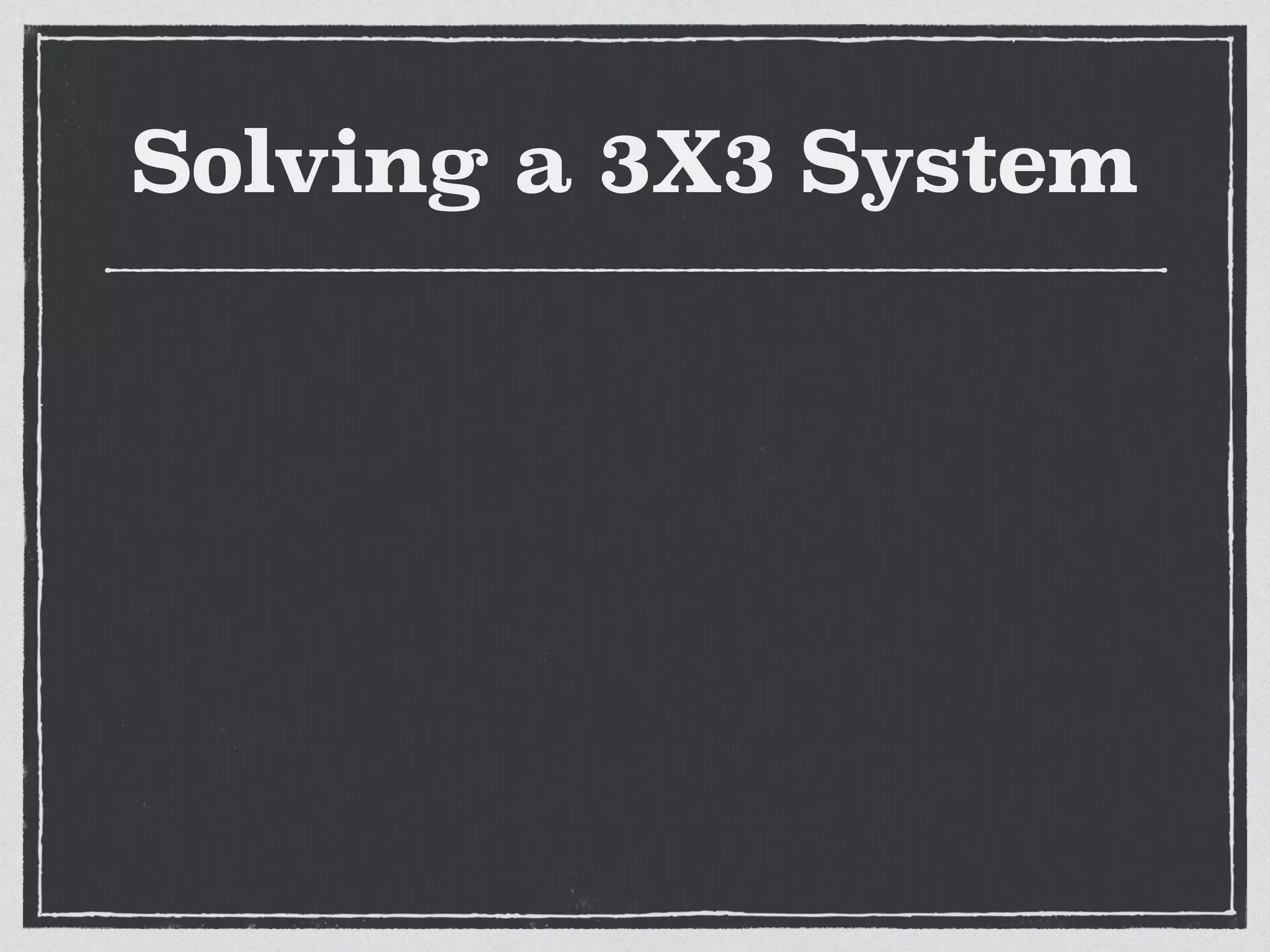 Solving a 3X3 System
 