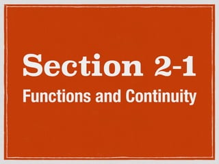 Section 2-1
Functions and Continuity
 