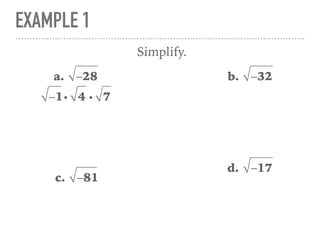 EXAMPLE 1
a. −28
Simplify.
−1i 4 i 7
b. −32
c. −81
d. −17
 