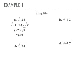 EXAMPLE 1
a. −28
Simplify.
−1i 4 i 7
i i 2 i 7
2i 7
b. −32
c. −81
d. −17
 