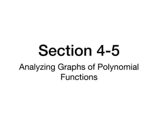 Section 4-5
Analyzing Graphs of Polynomial
Functions
 