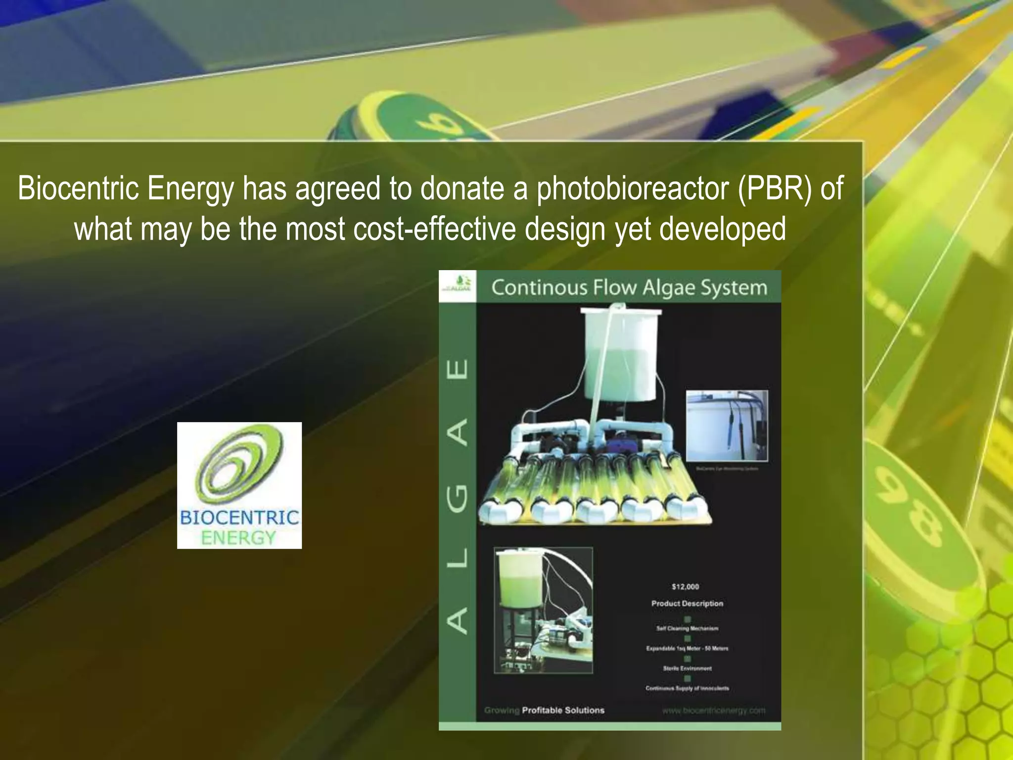 Biocentric Energy has agreed to donate a photobioreactor (PBR) of what may be the most cost-effective design yet developed
