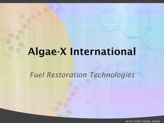 Algae-X International Fuel Restoration Technologies 