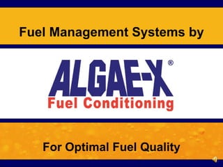 For Optimal Fuel Quality
Fuel Management Systems by
 
