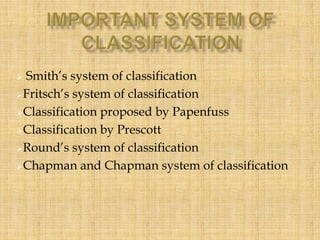  Smith’s system of classification
Fritsch’s system of classification
Classification proposed by Papenfuss
Classificati...