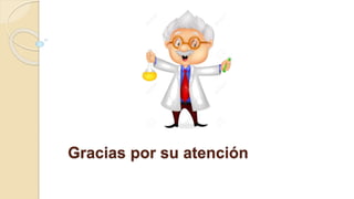 Gracias por su atención
 