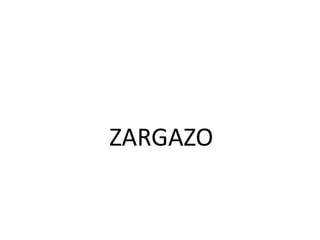 ZARGAZO
 