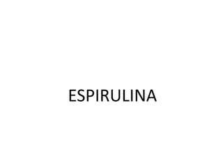 ESPIRULINA
 