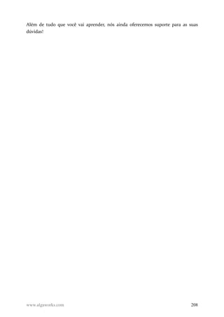 Além de tudo que você vai aprender, nós ainda oferecemos suporte para as suas
dúvidas!
www.algaworks.com 208
 