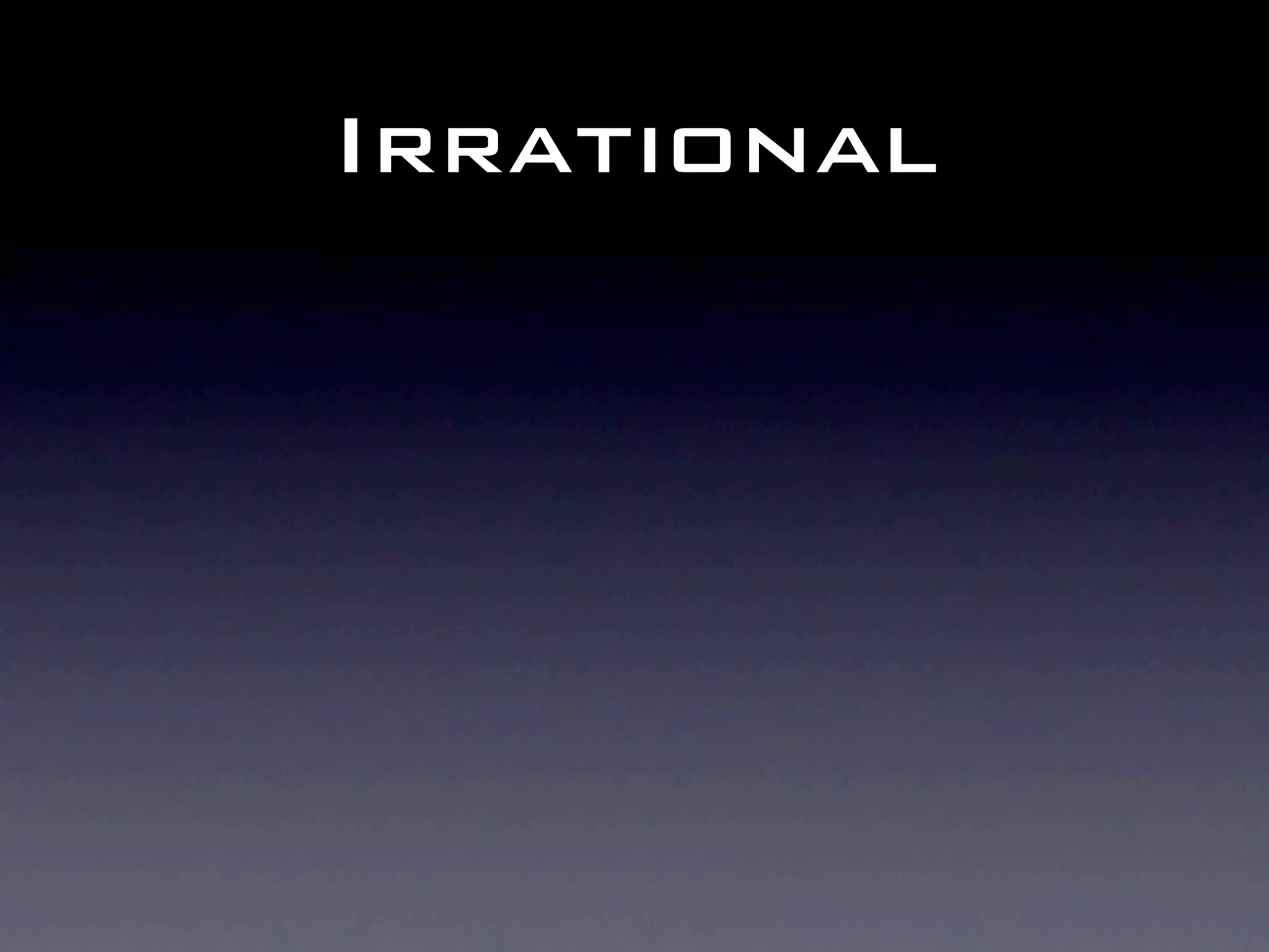 Irrational
 