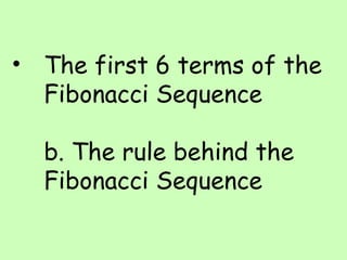 The first 6 terms of the Fibonacci Sequence b. The rule behind the Fibonacci Sequence 
